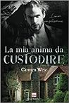 La mia anima da custodire by Carmen Weiz