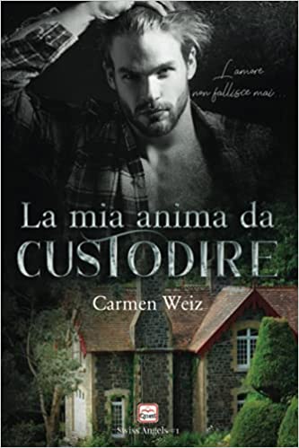 La mia anima da custodire (Swiss Angels #1)