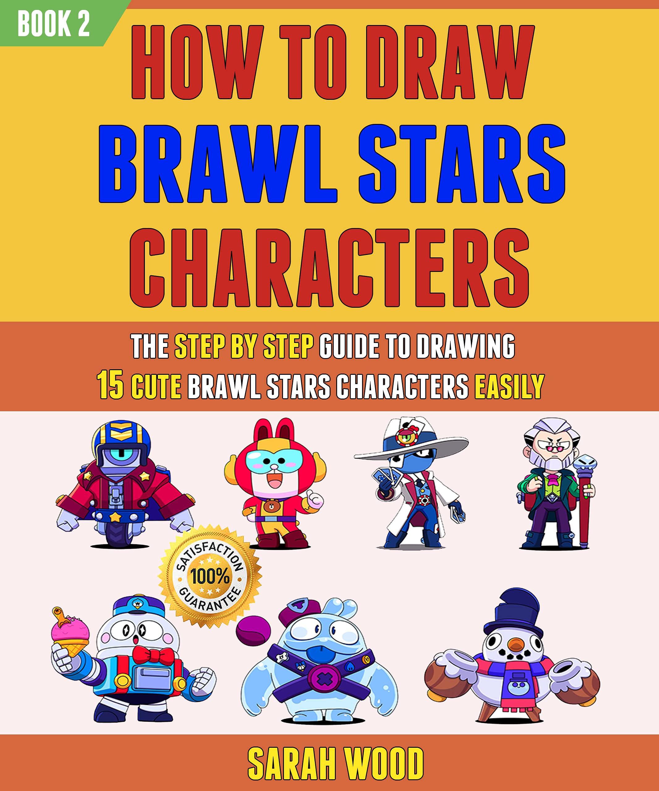 How To Draw Brawl Stars Characters: The Step By Step Guide To Drawing 10 Cute Brawl Stars Characters Easily (Book 2).