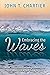 Embracing The Waves: How I survived incomprehensible loss and relearned how to live