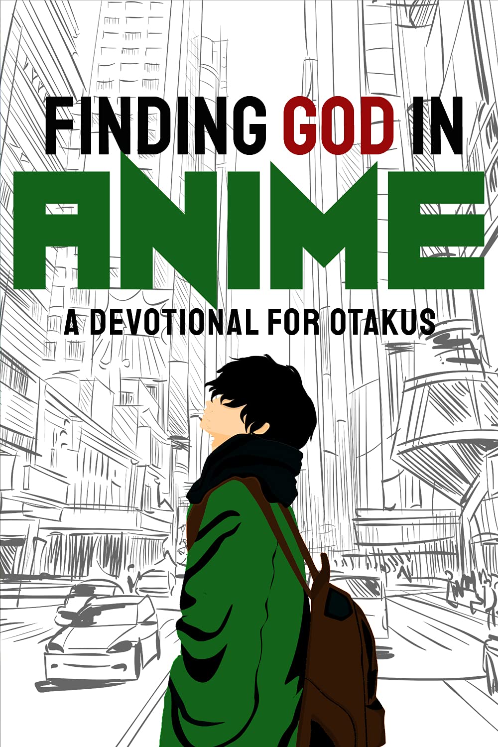Finding God in Anime: A Devotional for Otakus (Finding God in Anime, #1)