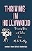 Thriving in Hollywood!: Tenacious Tales and Tactics from Ms. In The Biz