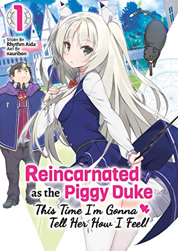 Reincarnated as the Piggy Duke: This Time I'm Gonna Tell Her How I Feel! (Piggy Duke Volume 1)
