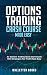 Options Trading Crash Course Made Easy: Options Trading Quick Start Guide with Strategies for Profit Made Easy (Trading Made Easy)