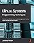 Linux System Programming Techniques: Become a proficient Linux system programmer using expert recipes and techniques