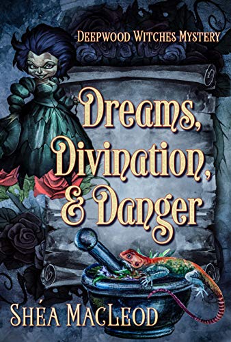 Dreams, Divination, and Danger (Deepwood Witches Mysteries #4)