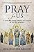 Pray for Us: 75 Saints Who ...