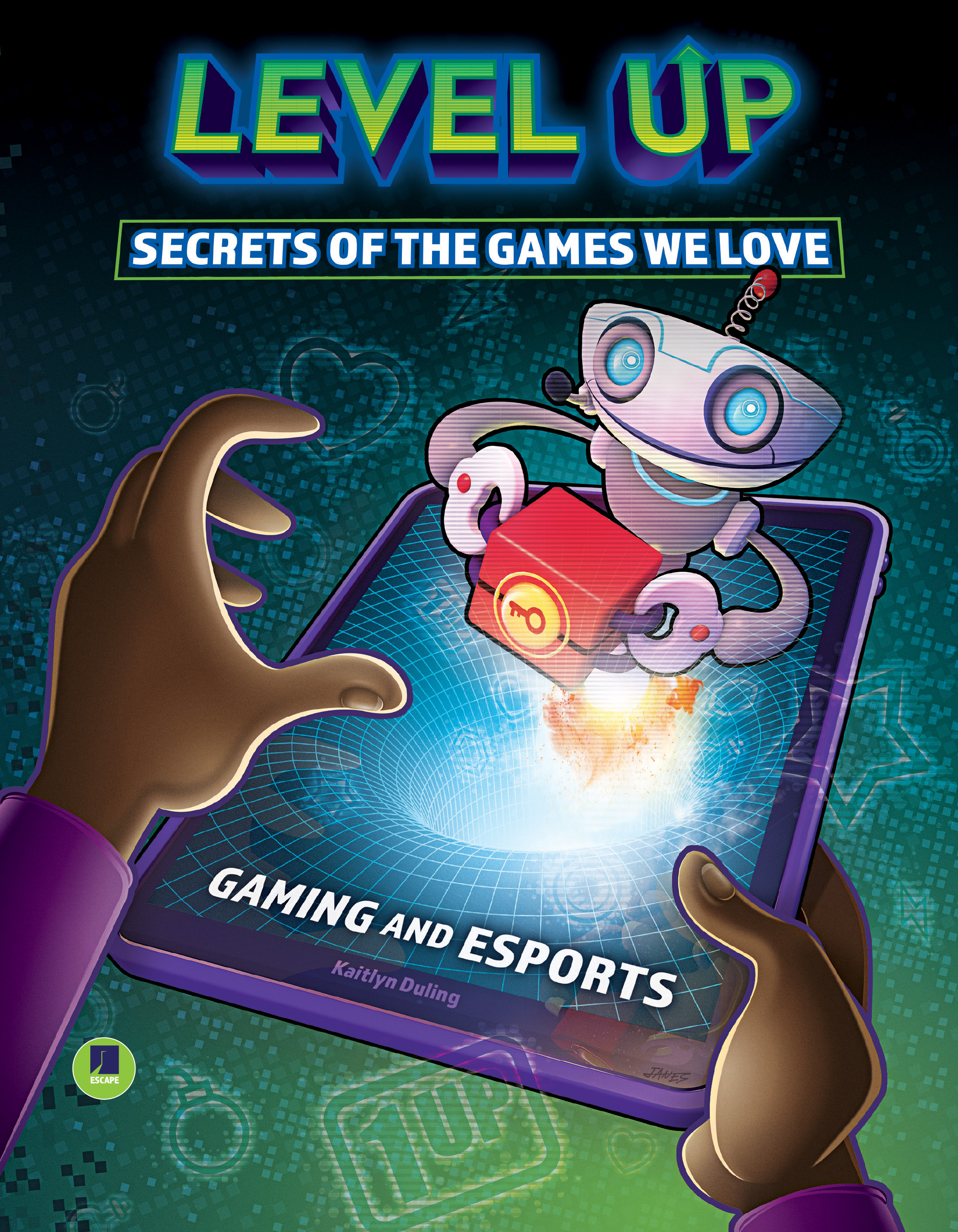 Level Up: Secrets of the Games We Love―Fun Facts, Easter Eggs, and History Behind Popular Video Games, Characters, and Consoles, Grades 3-8 Leveled Readers (32 pgs) (Gaming and Esports)