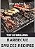 TOP 50 GRILLING BARBECUE SAUCES RECIPES  by Alex    Paul