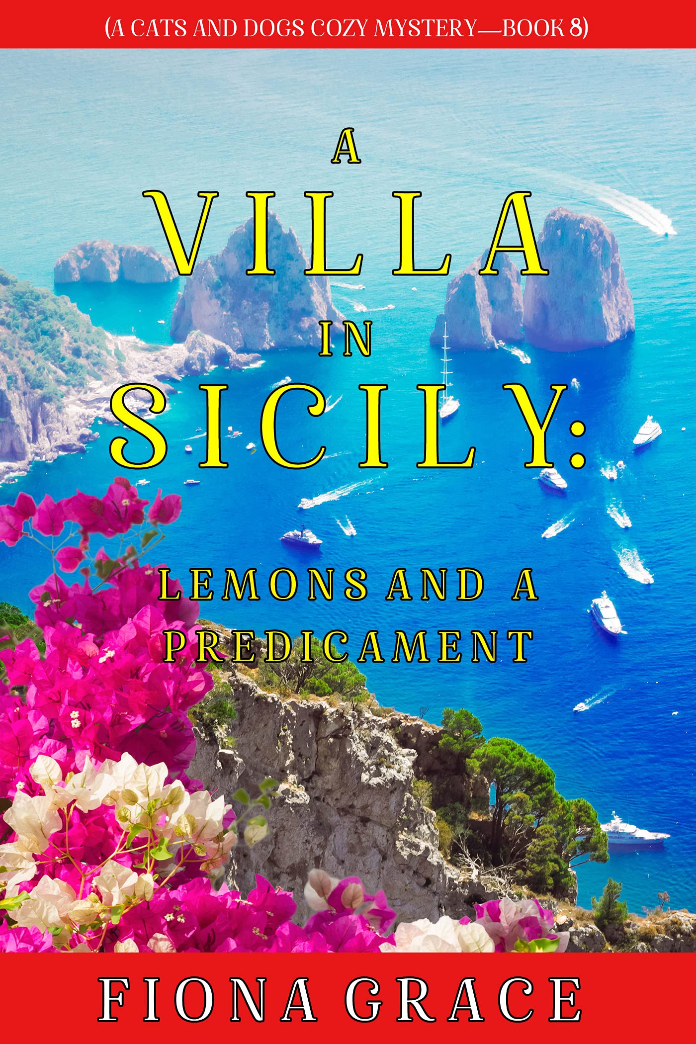 A Villa in Sicily: Lemons and a Predicament (A Cats and Dogs Cozy Mystery #8)