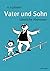 Vater und Sohn: Sämtliche Abenteuer