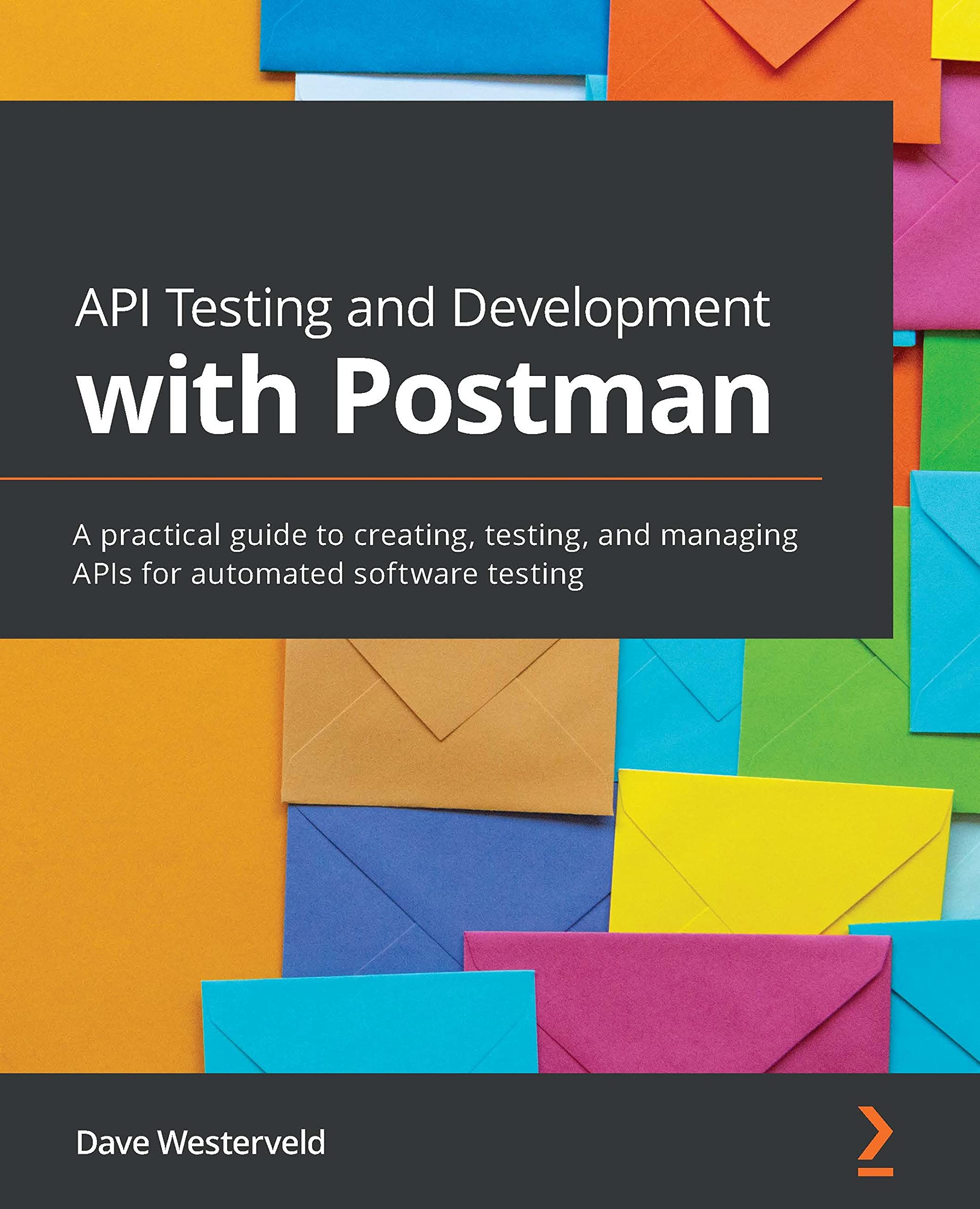 API Testing and Development with Postman: A practical guide to creating, testing, and managing APIs for automated software testing (Kindle Edition)