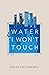 Water I Won't Touch by Kayleb Rae Candrilli