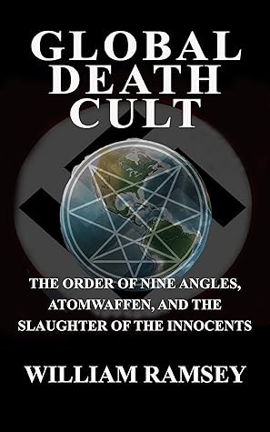 Global Death Cult: The Order of Nine Angles, Atomwaffen and the Slaughter of the Innocents.