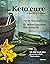 The Keto Cure: A New Life in 14 Days