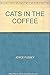 CATS IN THE COFFEE