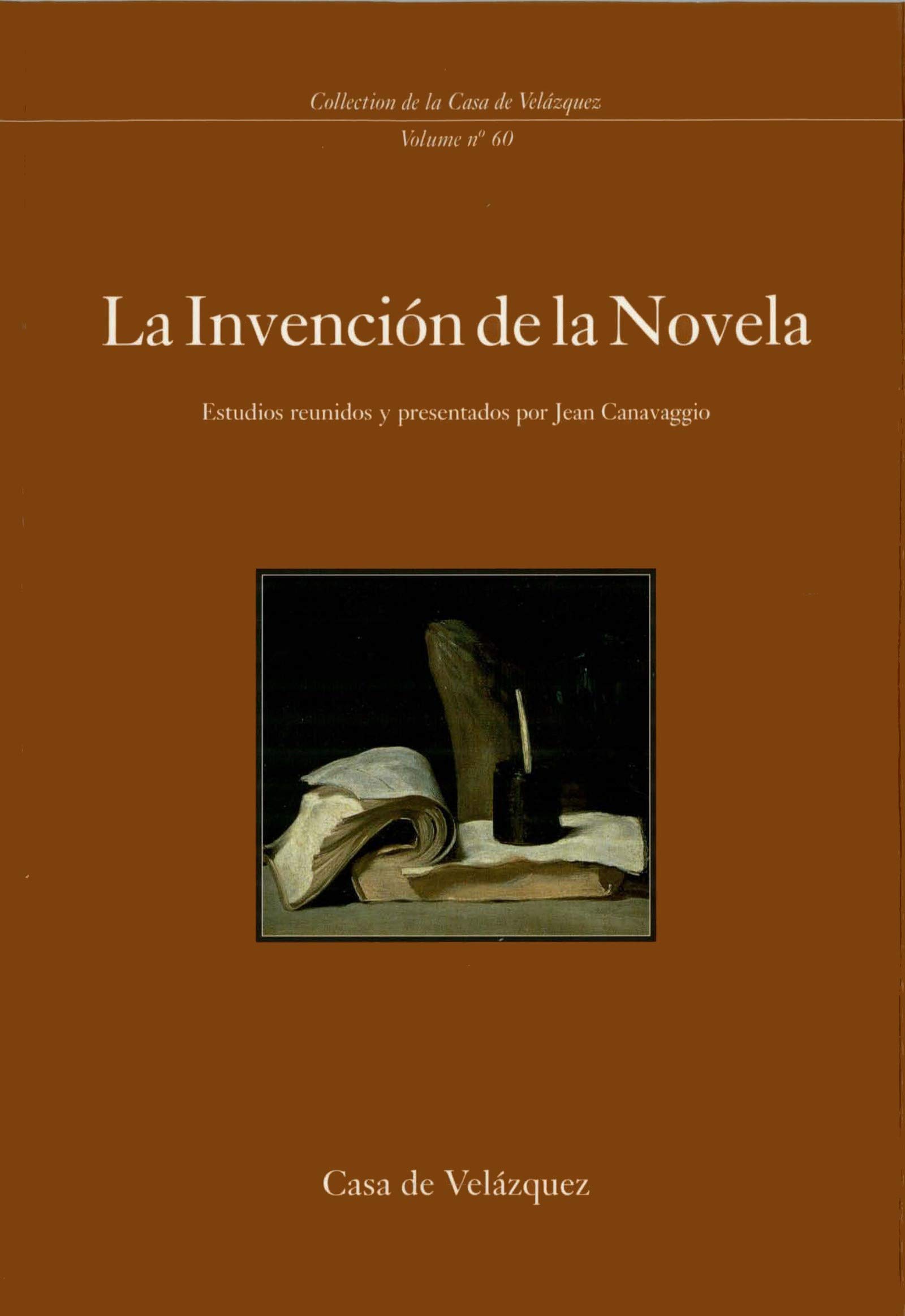 La invención de la Novela (Collection de la Casa de Velázquez nº 60) (Spanish Edition)