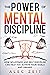 The Power of Mental Discipline by Alec Zeit