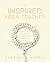 The Inspired Yoga Teacher: ...