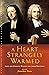 A Heart Strangely Warmed: J...
