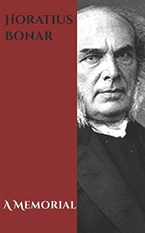 Horatius Bonar, D. D.: A Memorial