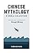 Chinese Mythology: A Small ...
