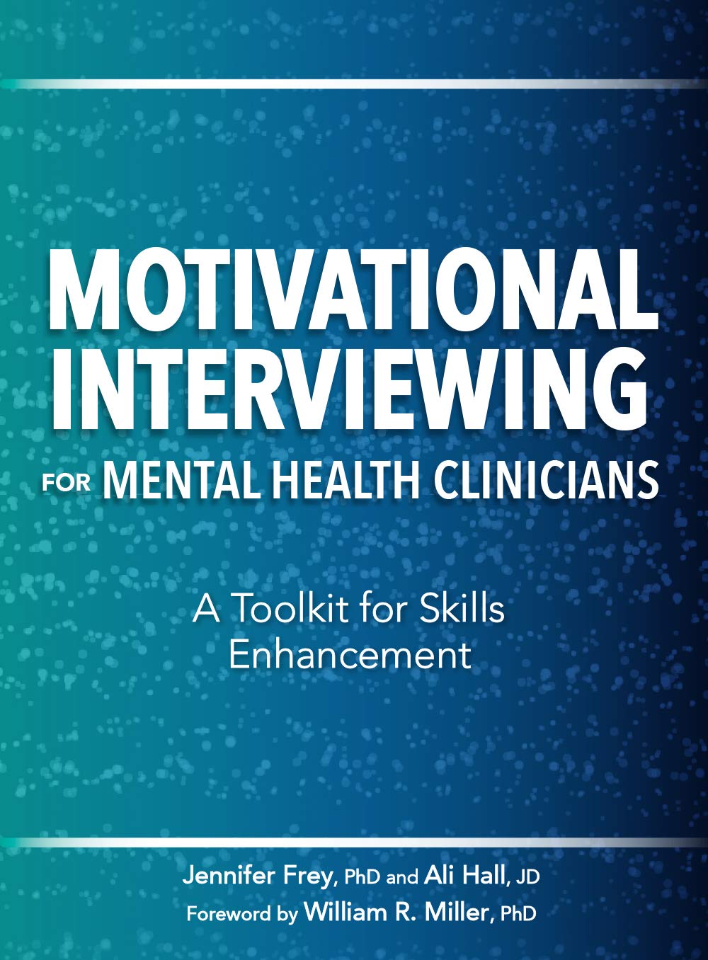Motivational Interviewing for Mental Health Clinicians: A Toolkit for Skills Enhancement (Kindle Edition)