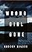 Wrong Girl Gone by Audrey  Wilson
