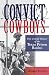 Convict Cowboys: The Untold History of the Texas Prison Rodeo (Volume 10) (North Texas Crime and Criminal Justice Series)