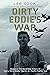 Dirty Eddie's War: Based on...