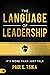 The Language of Leadership: It’s More Than Just Talk