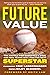 Future Value: The Battle for Baseball's Soul and How Teams Will Find the Next Superstar