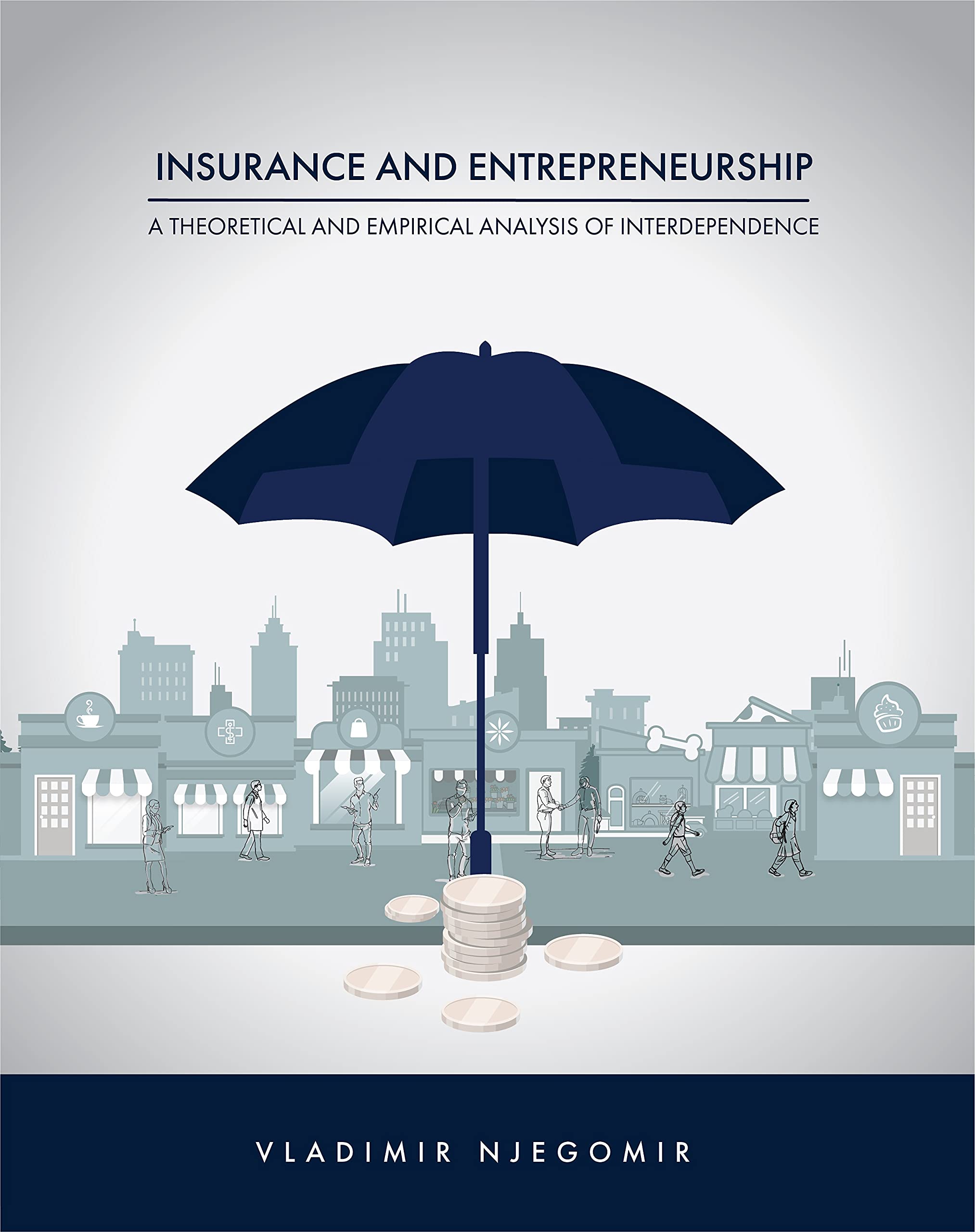 Insurance and Entrepreneurship: a Theoretical and Empirical Analysis of Interdependence (Kindle Edition)