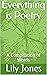Everything is Poetry: A Com...
