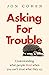 Asking For Trouble: Underst...