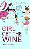 Book cover for Girl Get the Wine (The Girl Get the Wine series Book 1)