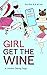 Girl Get the Wine by A.M.  Lee