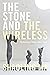 The Stone and the Wireless by Shaoling Ma