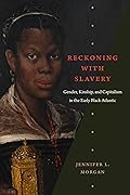 Reckoning with Slavery: Gender, Kinship, and Capitalism in the Early Black Atlantic 