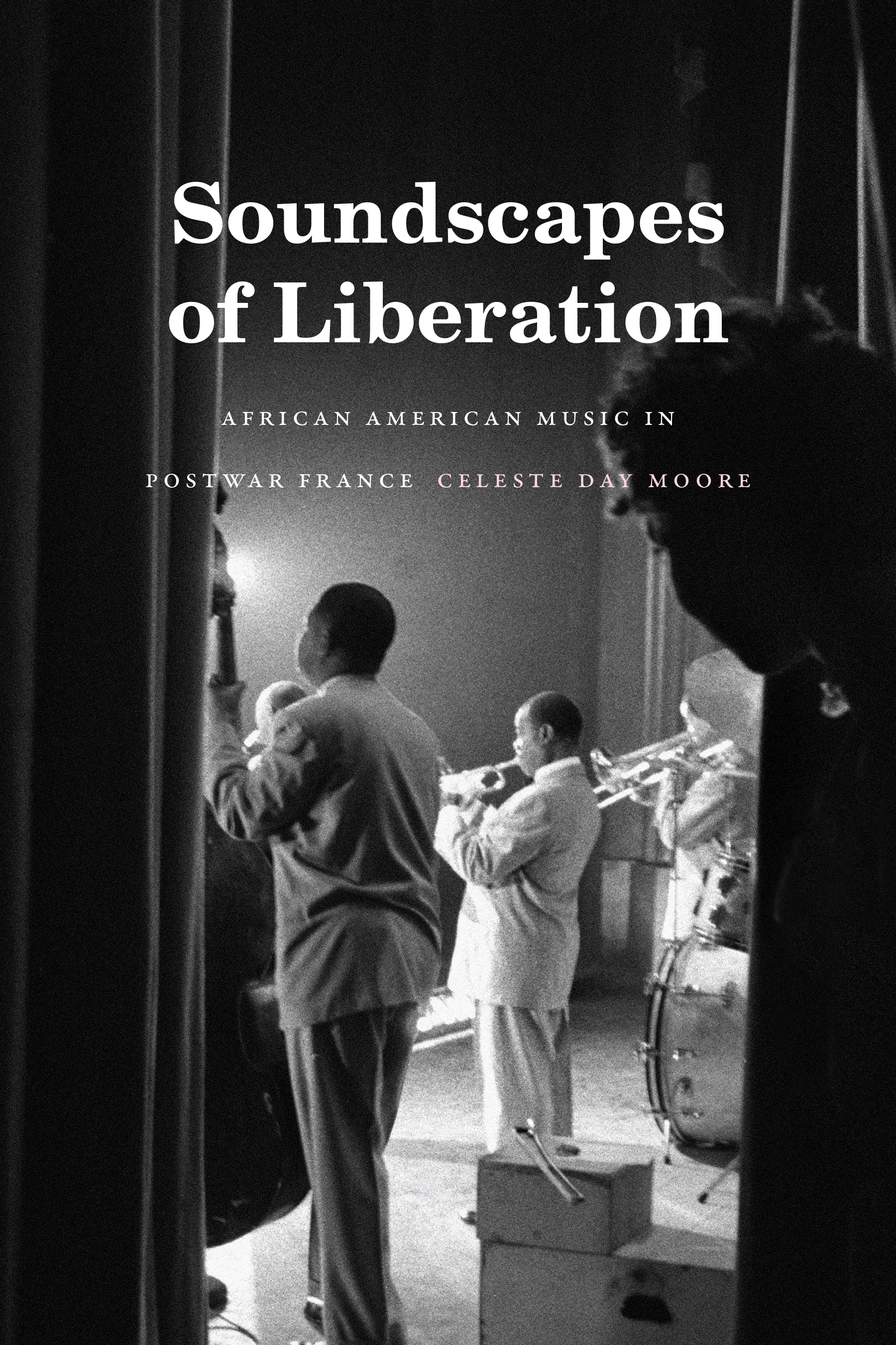 Soundscapes of Liberation: African American Music in Postwar France (Refiguring American Music)
