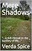 Mere Shadows by Verda Spice
