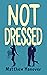 Not Dressed