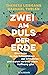 Zwei am Puls der Erde: Eine Reise zu den Schauplätzen der Klimakrise – und warum es trotz allem Hoffnung gibt (German Edition)