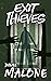 Exit Thieves by DANIEL MALONE