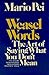 Weasel words: The art of sa...