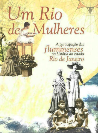 Um Rio de Mulheres: a participação das fluminenses na história do Estado do Rio de Janeiro
