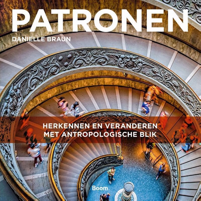 Patronen: Herkennen en veranderen met antropologische blik