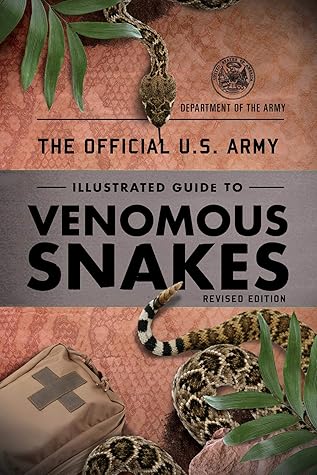 The Official U.S. Army Illustrated Guide to Venomous Snakes