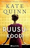 Ruusukoodi by Kate Quinn