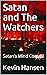 Satan and The Watchers: Sat...